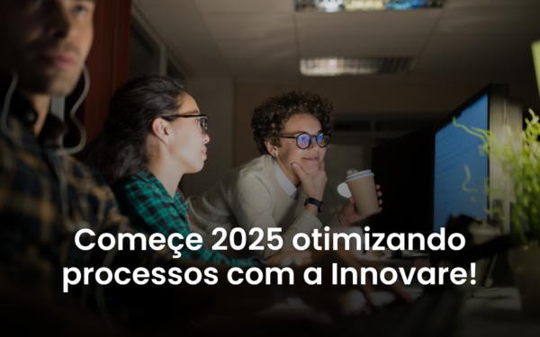 Começe 2025 otimizando processos com a Innovare!