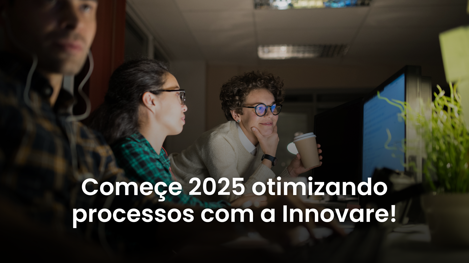 Começe 2025 otimizando processos com a Innovare!